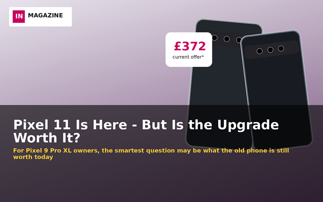 Pixel 11 Is Here - But Is the Upgrade Worth It for Pixel 9 Pro XL Owners?